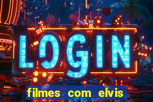 filmes com elvis presley dublado